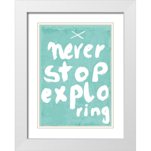 Never Stop Exploring White Modern Wood Framed Art Print with Double Matting by Treechild