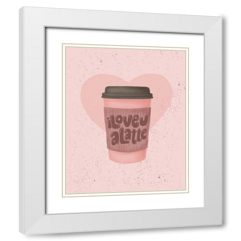 Love you a Latte White Modern Wood Framed Art Print with Double Matting by Eleonora, Aminah