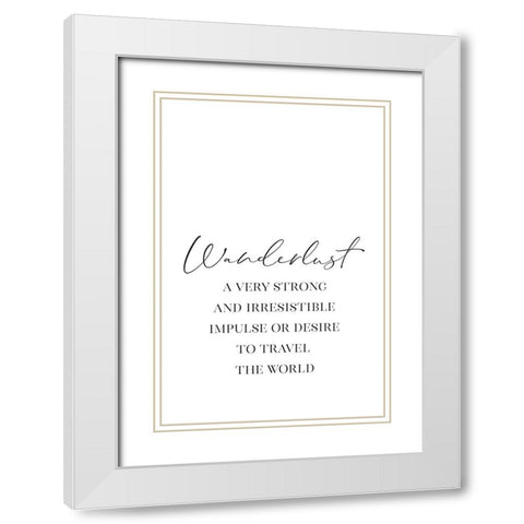 Wanderlust quote White Modern Wood Framed Art Print with Double Matting by Laiz Blursbyai, Rosana