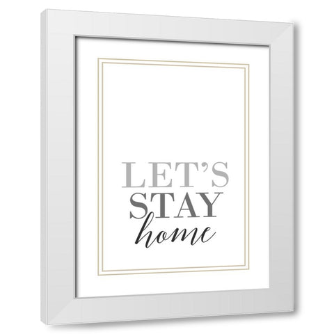 Grayscale Lets stay home White Modern Wood Framed Art Print with Double Matting by Laiz Blursbyai, Rosana