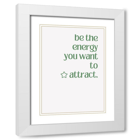 Be the Energy White Modern Wood Framed Art Print with Double Matting by Fritsch, Athene