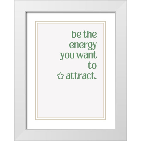 Be the Energy White Modern Wood Framed Art Print with Double Matting by Fritsch, Athene