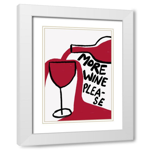 More Wine Please White Modern Wood Framed Art Print with Double Matting by Fritsch, Athene
