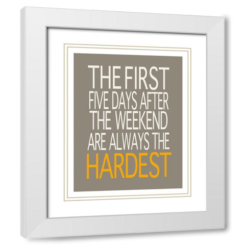 First Five Days, Always the Hardest White Modern Wood Framed Art Print with Double Matting by Inuit