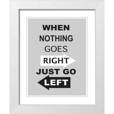 Just Go Left White Modern Wood Framed Art Print with Double Matting by Anonymous