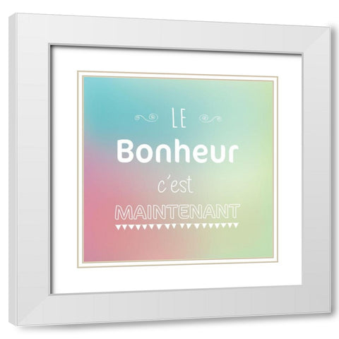Le bonheur cest maintenant White Modern Wood Framed Art Print with Double Matting by Braun Studio