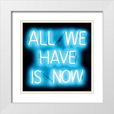 Neon All We Have Is Now AB White Modern Wood Framed Art Print with Double Matting by Carr, Hailey