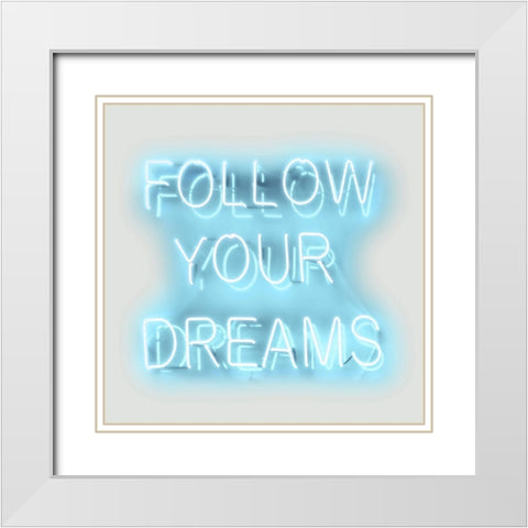 Neon Follow Your Dreams AW White Modern Wood Framed Art Print with Double Matting by Carr, Hailey