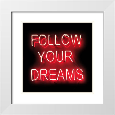 Neon Follow Your Dreams RB White Modern Wood Framed Art Print with Double Matting by Carr, Hailey