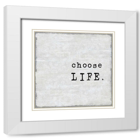 Choose Life White Modern Wood Framed Art Print with Double Matting by MacDowell, Jamie