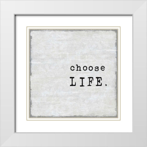Choose Life White Modern Wood Framed Art Print with Double Matting by MacDowell, Jamie