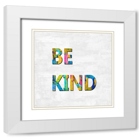 Be Kind in Color White Modern Wood Framed Art Print with Double Matting by MacDowell, Jamie