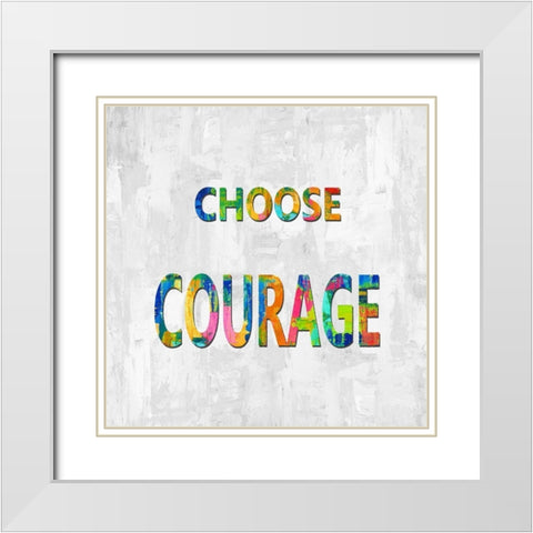 Choose Courage in Color White Modern Wood Framed Art Print with Double Matting by MacDowell, Jamie
