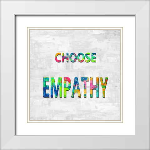 Choose Empathy in Color White Modern Wood Framed Art Print with Double Matting by MacDowell, Jamie
