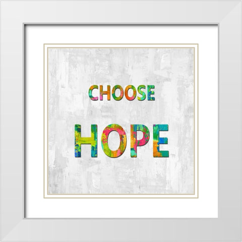Choose Hope in Color White Modern Wood Framed Art Print with Double Matting by MacDowell, Jamie