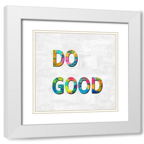 Do Good in Color White Modern Wood Framed Art Print with Double Matting by MacDowell, Jamie