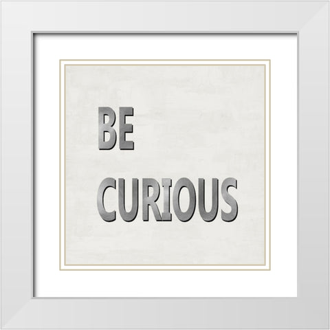 Be Curious White Modern Wood Framed Art Print with Double Matting by MacDowell, Jamie