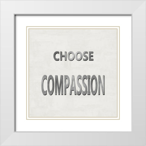 Choose Compassion White Modern Wood Framed Art Print with Double Matting by MacDowell, Jamie