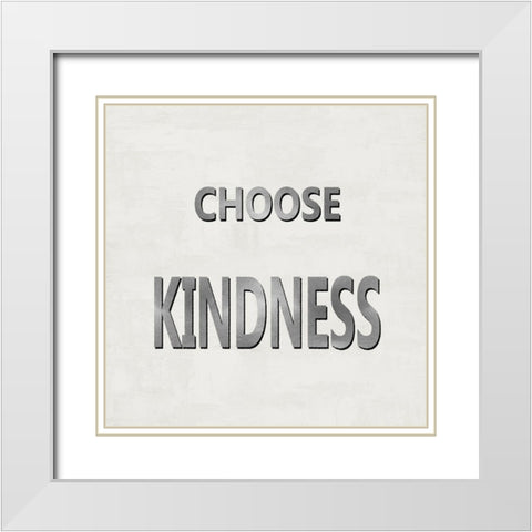Choose Kindness White Modern Wood Framed Art Print with Double Matting by MacDowell, Jamie