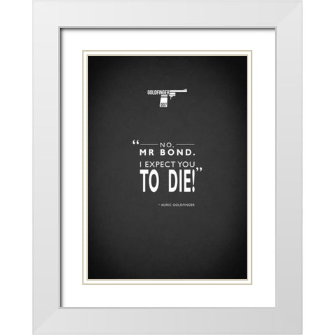 JB Goldfinger Expect To Die White Modern Wood Framed Art Print with Double Matting by Rogan, Mark