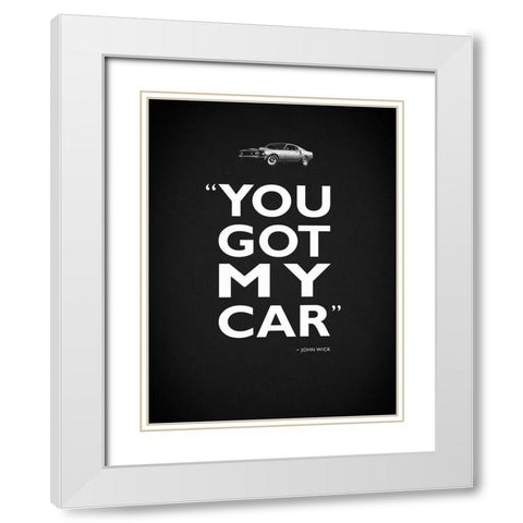 John Wick Got My Car White Modern Wood Framed Art Print with Double Matting by Rogan, Mark
