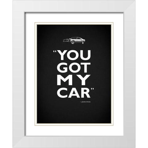 John Wick Got My Car White Modern Wood Framed Art Print with Double Matting by Rogan, Mark