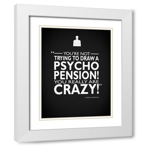 Leathal Weapon You Are Crazy White Modern Wood Framed Art Print with Double Matting by Rogan, Mark