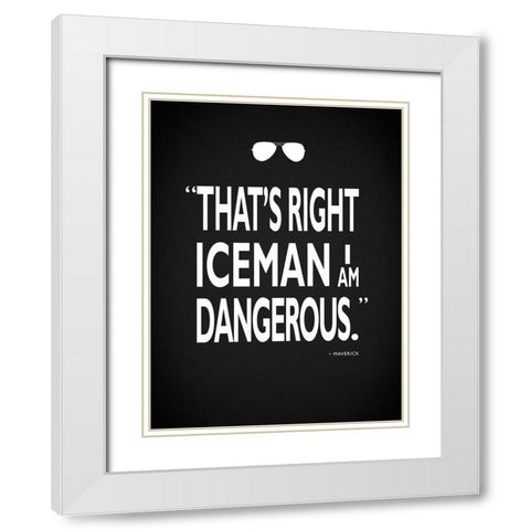 Top Gun - I Am Dangerous White Modern Wood Framed Art Print with Double Matting by Rogan, Mark