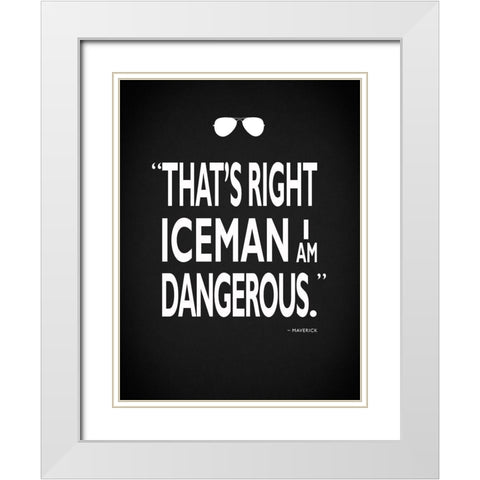 Top Gun - I Am Dangerous White Modern Wood Framed Art Print with Double Matting by Rogan, Mark