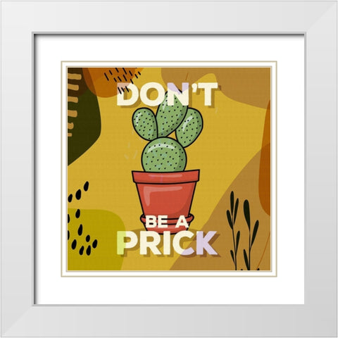 Dont Be A Prick III White Modern Wood Framed Art Print with Double Matting by Bolokofsky, Ronald