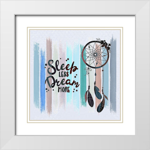 Sleep Less Dream More White Modern Wood Framed Art Print with Double Matting by Bolokofsky, Ronald