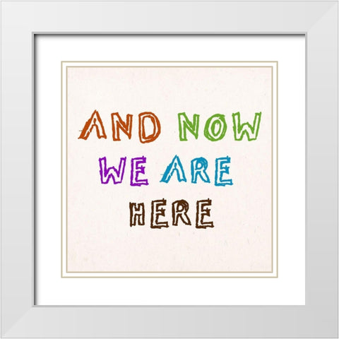 We Are Here White Modern Wood Framed Art Print with Double Matting by Phillip, Jamie