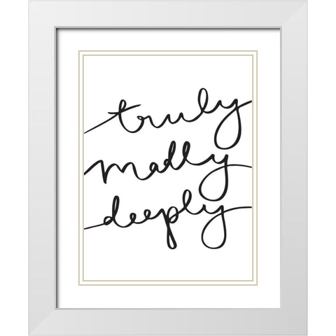 Truly Madly Poster White Modern Wood Framed Art Print with Double Matting by Urban Road