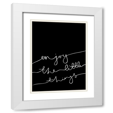 Enjoy the little things Poster White Modern Wood Framed Art Print with Double Matting by Urban Road