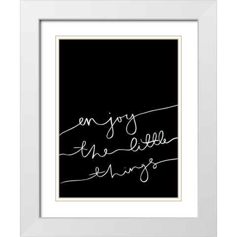 Enjoy the little things Poster White Modern Wood Framed Art Print with Double Matting by Urban Road