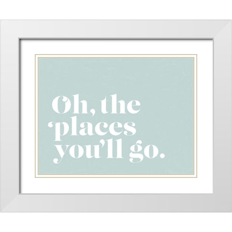 Oh the Places Poster White Modern Wood Framed Art Print with Double Matting by Urban Road