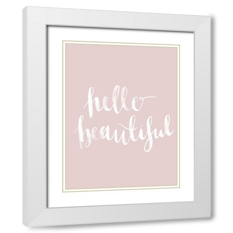 Hello Beautiful Blush Poster White Modern Wood Framed Art Print with Double Matting by Urban Road