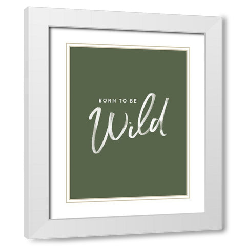 Born to be Wild Poster White Modern Wood Framed Art Print with Double Matting by Urban Road