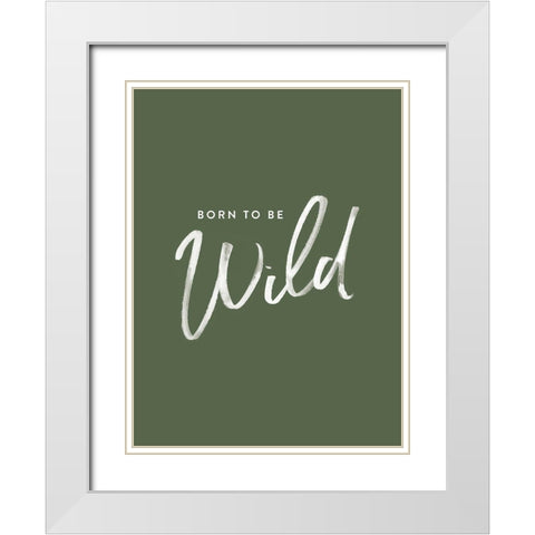 Born to be Wild Poster White Modern Wood Framed Art Print with Double Matting by Urban Road