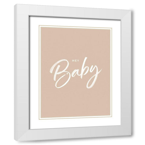 Hey Baby Poster White Modern Wood Framed Art Print with Double Matting by Urban Road