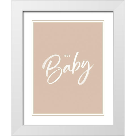 Hey Baby Poster White Modern Wood Framed Art Print with Double Matting by Urban Road