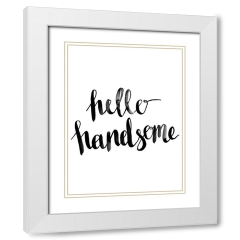 Hello Handsome Script Poster White Modern Wood Framed Art Print with Double Matting by Urban Road