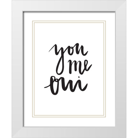 You Me Oui Poster White Modern Wood Framed Art Print with Double Matting by Urban Road