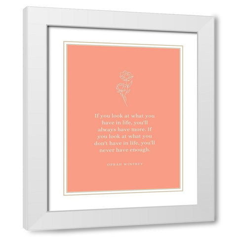 Oprah Winfrey Quote: What You Have White Modern Wood Framed Art Print with Double Matting by ArtsyQuotes