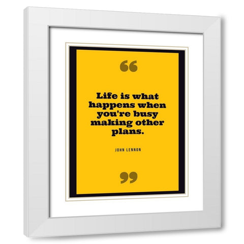 John Lennon Quote: Life White Modern Wood Framed Art Print with Double Matting by ArtsyQuotes