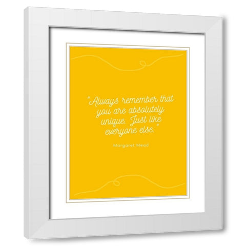 Margaret Mead Quote: Always Remember White Modern Wood Framed Art Print with Double Matting by ArtsyQuotes