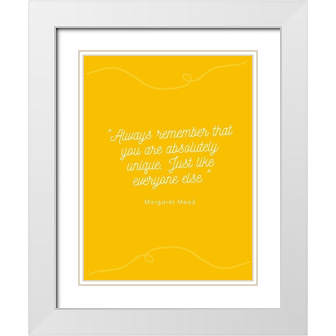 Margaret Mead Quote: Always Remember White Modern Wood Framed Art Print with Double Matting by ArtsyQuotes