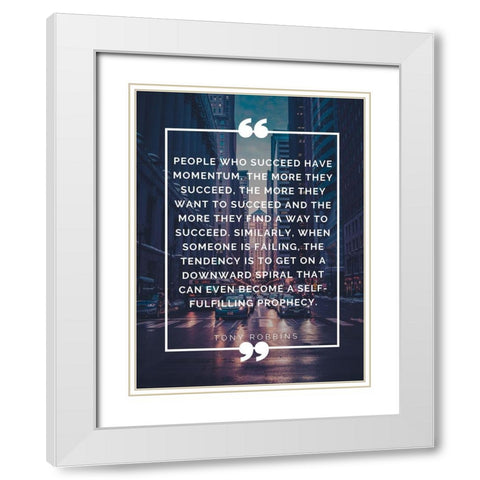 Tony Robbins Quote: Momentum White Modern Wood Framed Art Print with Double Matting by ArtsyQuotes