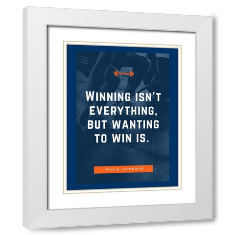 Vince Lombardi Quote: Wanting to Win White Modern Wood Framed Art Print with Double Matting by ArtsyQuotes