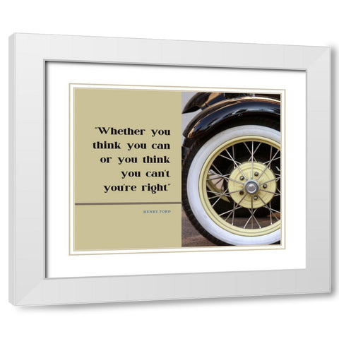 Henry Ford Quote: Youre Right White Modern Wood Framed Art Print with Double Matting by ArtsyQuotes